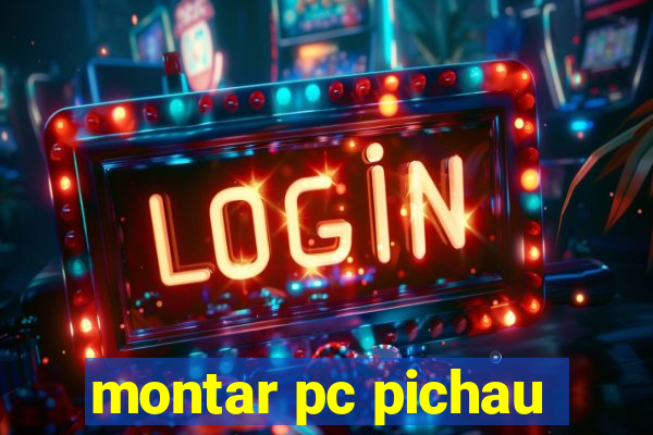 montar pc pichau